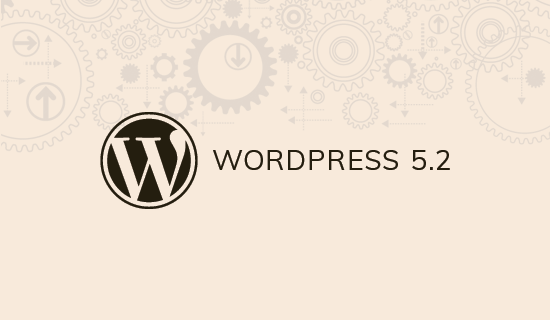 What’s Coming in WordPress 5.2 (Features and Screenshots)
