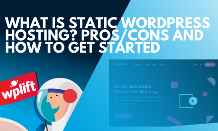 What is Static WordPress Hosting? Pros/Cons and How to Get Started