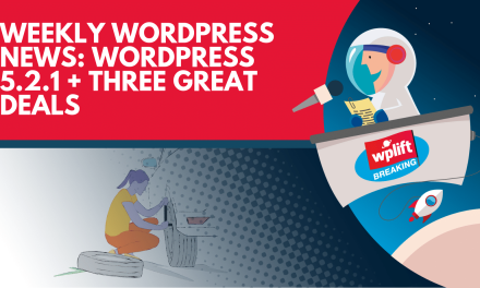 Weekly WordPress News: WordPress 5.2.1 + Three Great Deals