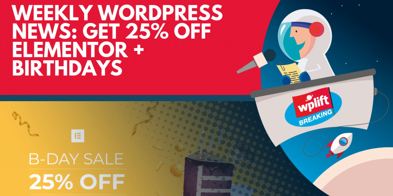 Weekly WordPress News: Get 25% Off Elementor + Birthdays