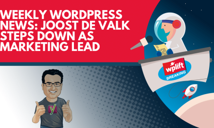 Weekly WordPress News: Joost de Valk Steps Down as Marketing Lead