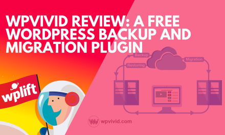 WPvivid Review: A Free WordPress Backup and Migration Plugin