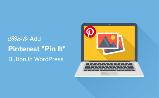 How to Add Pinterest “Pin It” Button in WordPress (Ultimate Guide)