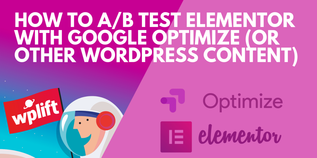 How to A/B Test Elementor with Google Optimize (Or Other WordPress Content)