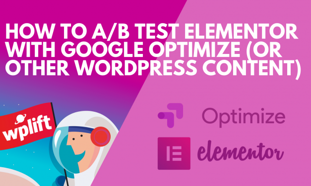 How to A/B Test Elementor with Google Optimize (Or Other WordPress Content)