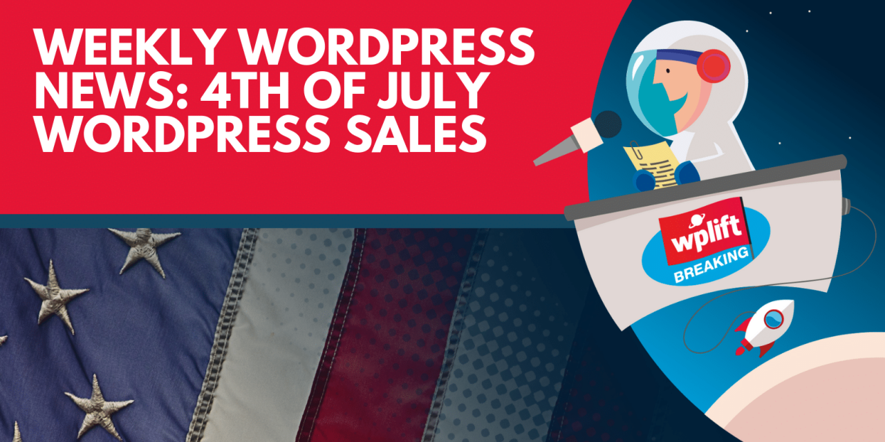 Weekly WordPress News: 4th of July WordPress Sales