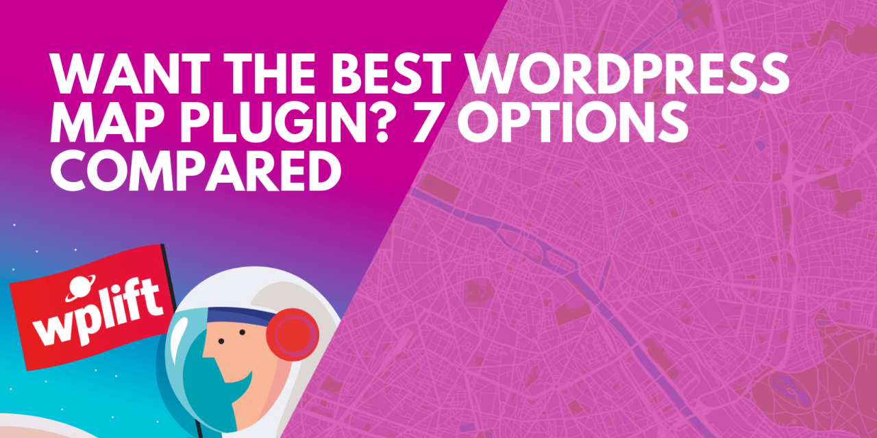 Want The Best WordPress Map Plugin? 7 Options Compared
