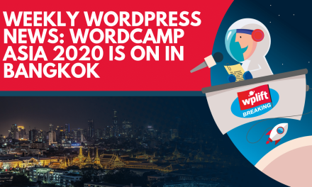 Weekly WordPress News: WordCamp Asia 2020 is On in Bangkok