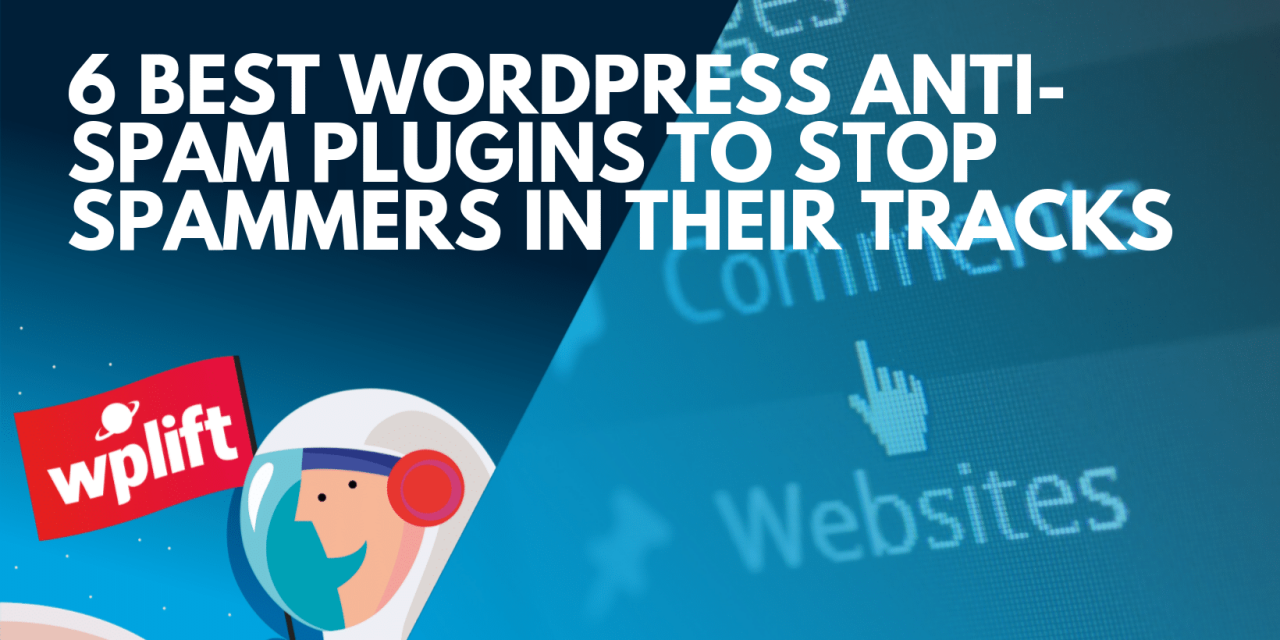 6 Best WordPress Anti-Spam Plugins to Stop Spammers in Their Tracks