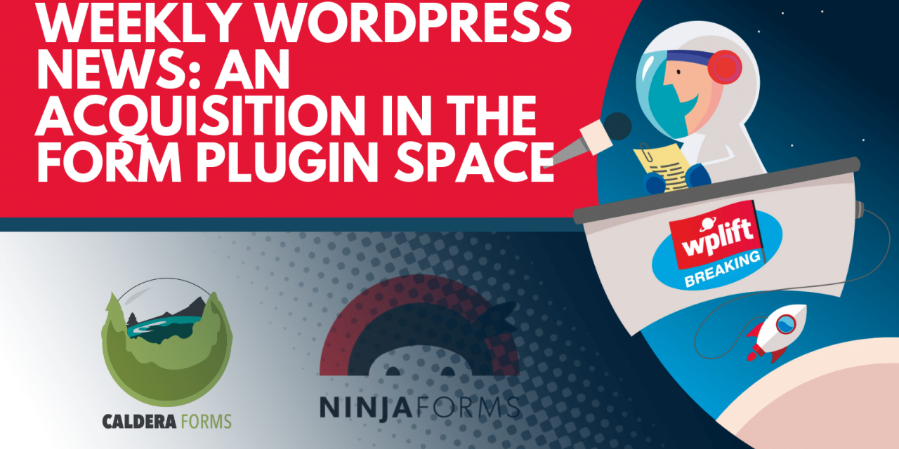 Weekly WordPress News: An Acquisition in the Form Plugin Space