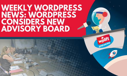 Weekly WordPress News: WordPress Considers New Advisory Board