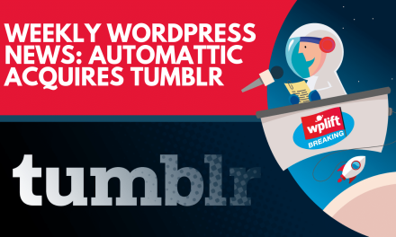 Weekly WordPress News: Automattic Acquires Tumblr
