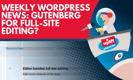 Weekly WordPress News: Gutenberg for Full-Site Editing?