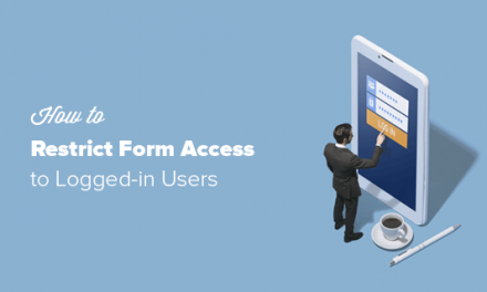 How to Restrict Your WordPress Forms to Logged-in Users Only