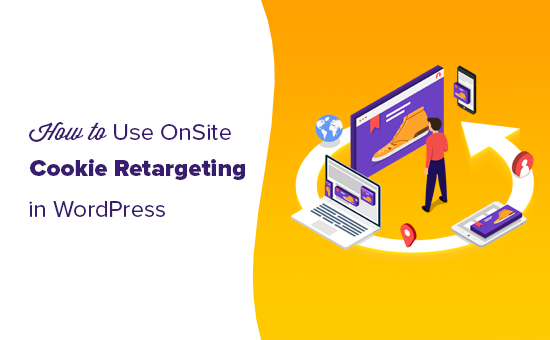 How to Use Cookie Retargeting in WordPress to Show Custom On-Site Messages
