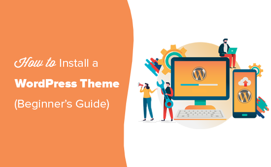 Beginners Guide: How to Install a WordPress Theme