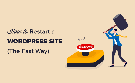 How to Restart a WordPress Site – Reset WordPress (The Fast Way)