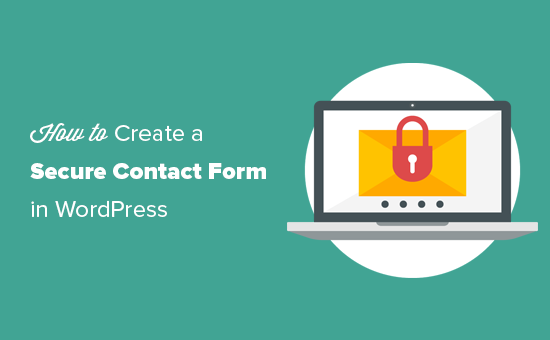 How to Create a Secure Contact Form in WordPress