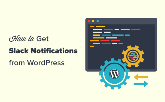How to Get Slack Notifications From Your WordPress Site