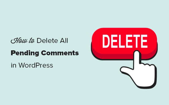 How to Delete All Pending Comments in WordPress