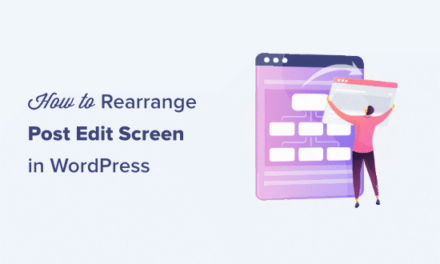 How to Rearrange Post Edit Screen in WordPress