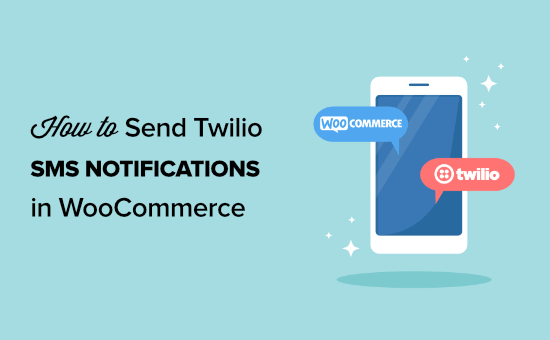 How to Send Twilio SMS Notifications from WooCommerce (Step by Step)
