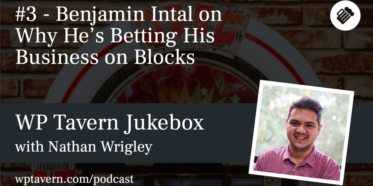 #3 – Benjamin Intal on Why He’s Betting His Business on Blocks