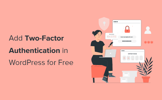 How to Add Two-Factor Authentication in WordPress (Free Method)