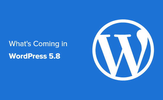 What’s Coming in WordPress 5.8 (Features and Screenshots)