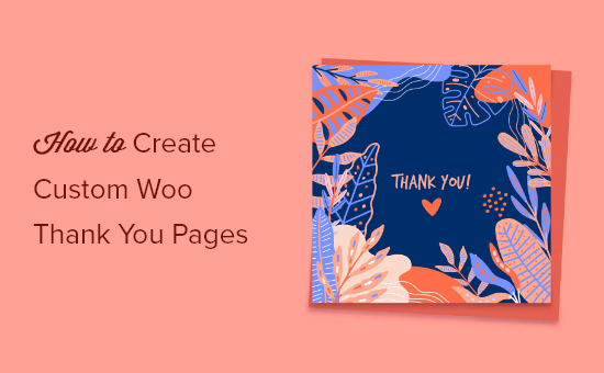 How to “Easily” Create Custom WooCommerce Thank You Pages