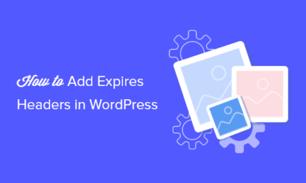 How to Add Expires Headers in WordPress (2 Methods)