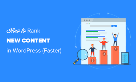 How to Rank New WordPress Content Faster (In 6 Easy Steps)