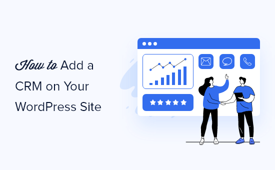How to Add a CRM on Your WordPress Site and Get More Leads