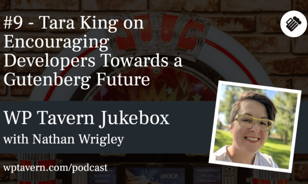 #9 – Tara King on Encouraging Developers Towards a Gutenberg Future