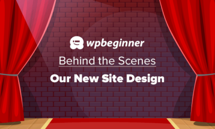 WPBeginner v6 – Behind the Scenes of Our New Site Design