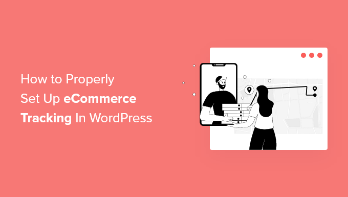 How To Properly Set Up eCommerce Tracking In WordPress