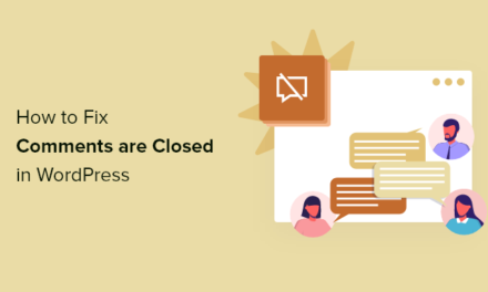 How to Fix ‘Comments Are Closed’ in WordPress (Beginner’s Guide)