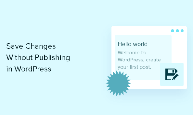 How to Save Changes Without Publishing in WordPress