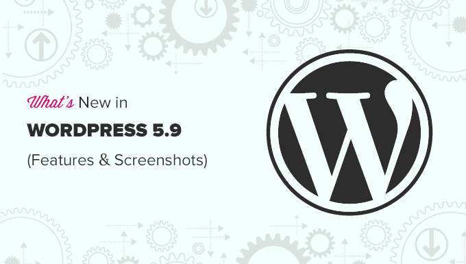 What’s New in WordPress 5.9 (Features and Screenshots)