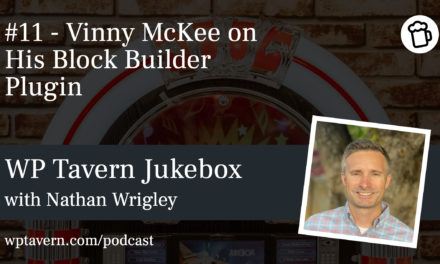#11 – Vinny McKee on His Block Builder Plugin
