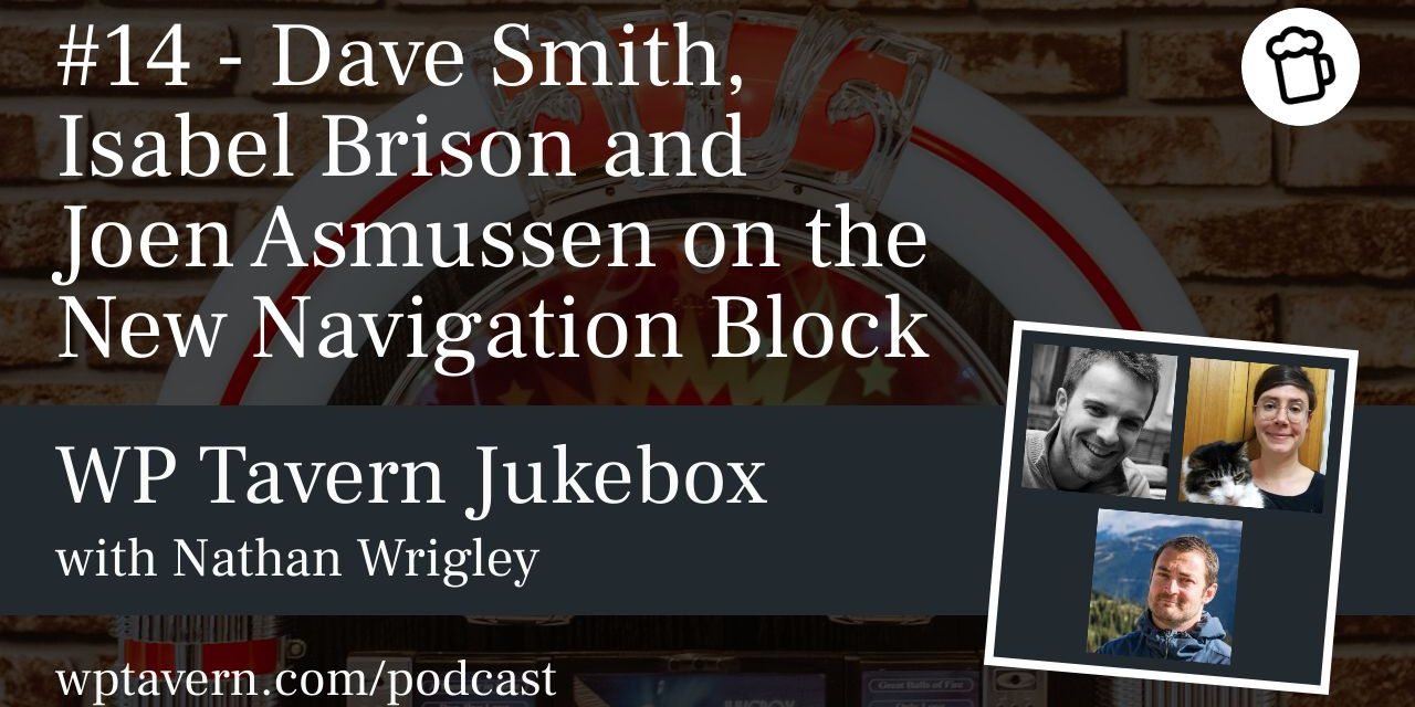 #14 – Dave Smith, Isabel Brison and Joen Asmussen on the New Navigation Block