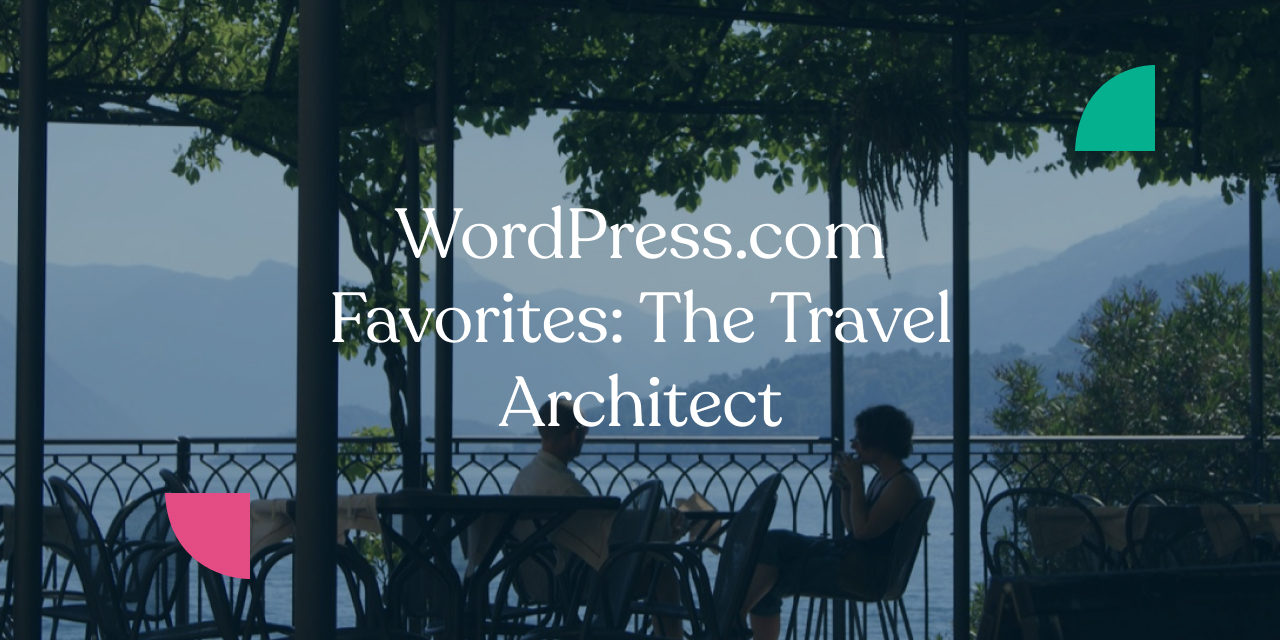 WordPress.com Favorites: The Travel Architect 