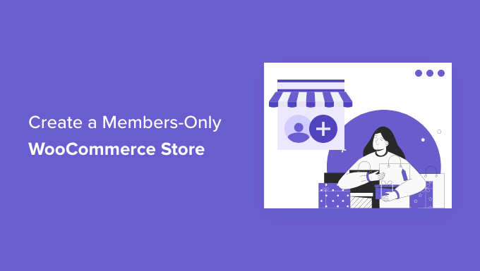 How to Create a Members-Only WooCommerce Store (Step by Step)