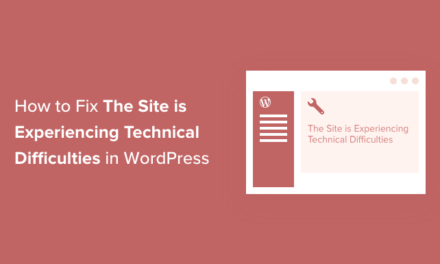 How to Fix ‘The Site Is Experiencing Technical Difficulties’ in WordPress