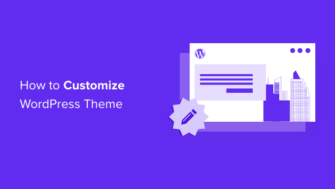 How to Customize Your WordPress Theme (Beginner’s Guide)
