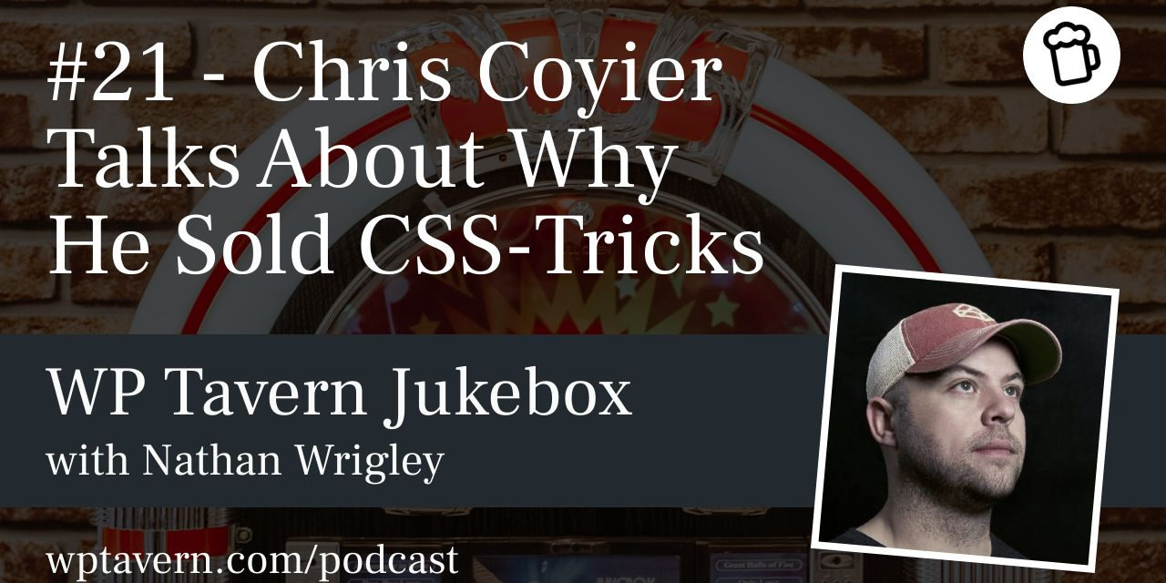#21 – Chris Coyier Talks About Why He Sold CSS-Tricks
