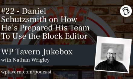 #22 – Daniel Schutzsmith on How He’s Prepared His Team To Use the Block Editor