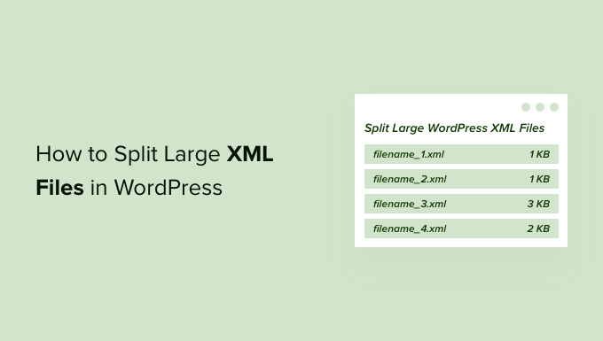 How to Split Large XML Files in WordPress (Free Tool)