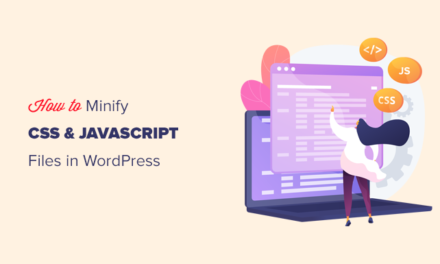How to Minify CSS / JavaScript Files in WordPress (3 Ways)