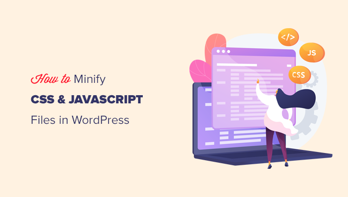 How to Minify CSS / JavaScript Files in WordPress (3 Ways)